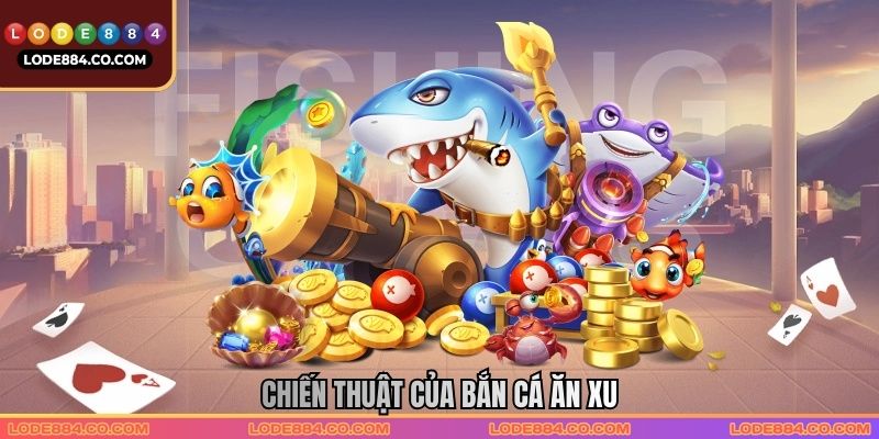 Chiến thuật của Bắn cá ăn xu