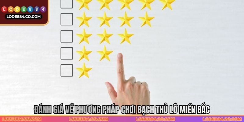 Đánh giá về phương pháp chơi Bạch thủ lô miền Bắc