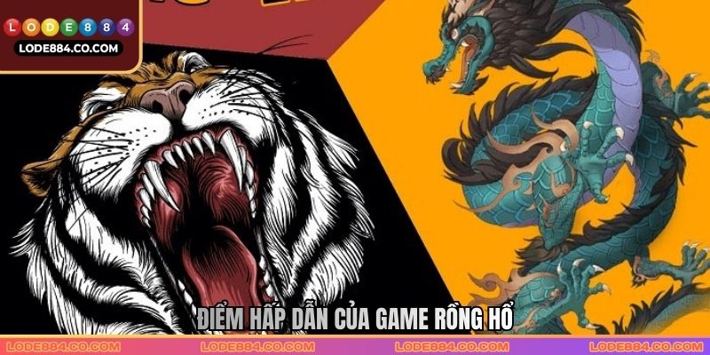 Điểm hấp dẫn của game rồng hổ
