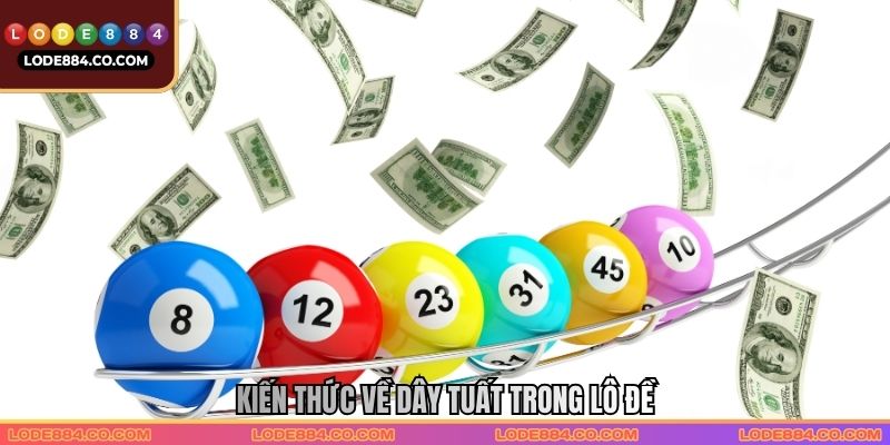 Kiến thức về Dây tuất trong lô đề