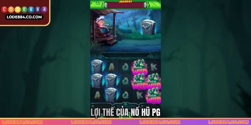 Lợi thế của Nổ hũ PG