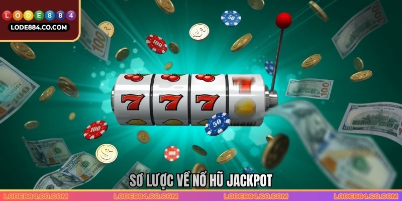 Sơ lược về Nổ hũ Jackpot