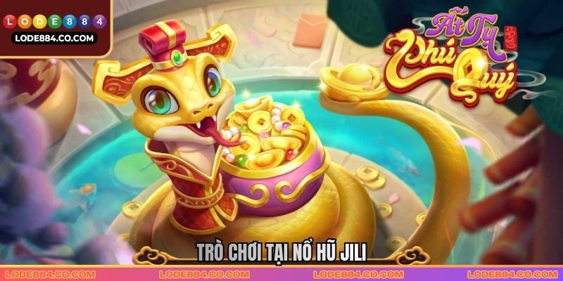 Trò chơi tại Nổ hũ JILI