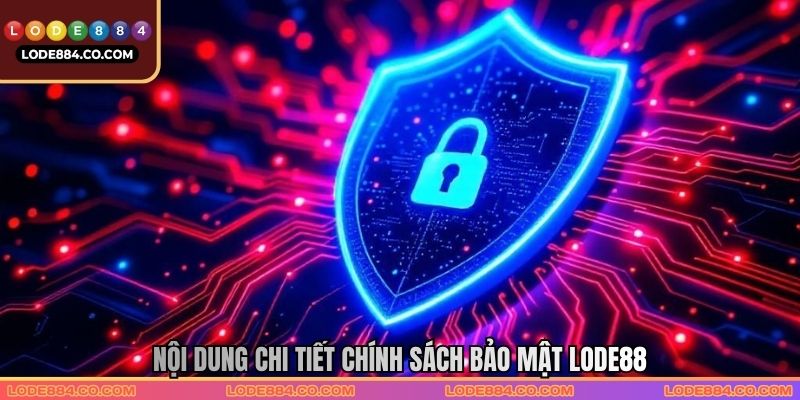 Nội dung cập nhật mới nhất chính sách bảo mật LODE88