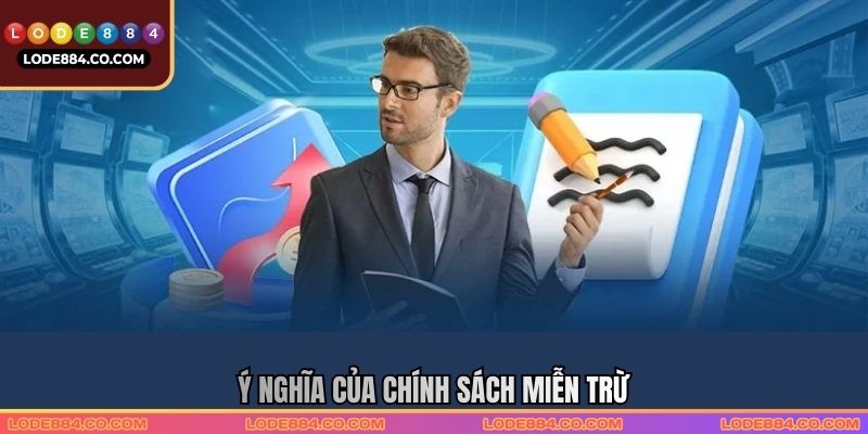 Ý nghĩa của chính sách miễn trừ